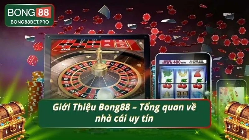 Giới Thiệu Bong88 – Tổng quan về nhà cái uy tín